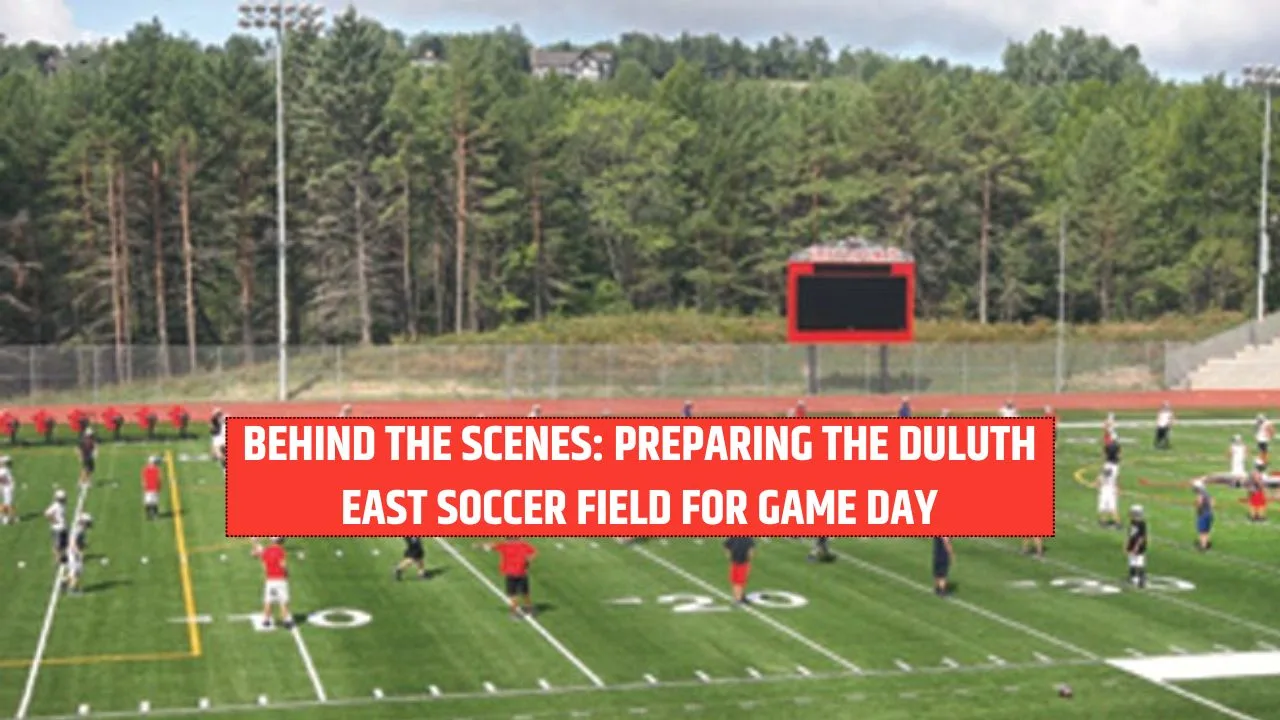 Behind the Scenes: Preparing the Duluth East Soccer Field for Game Day