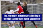 The Journey of a Freshman: Adjusting to the High Standards of Duluth East Soccer