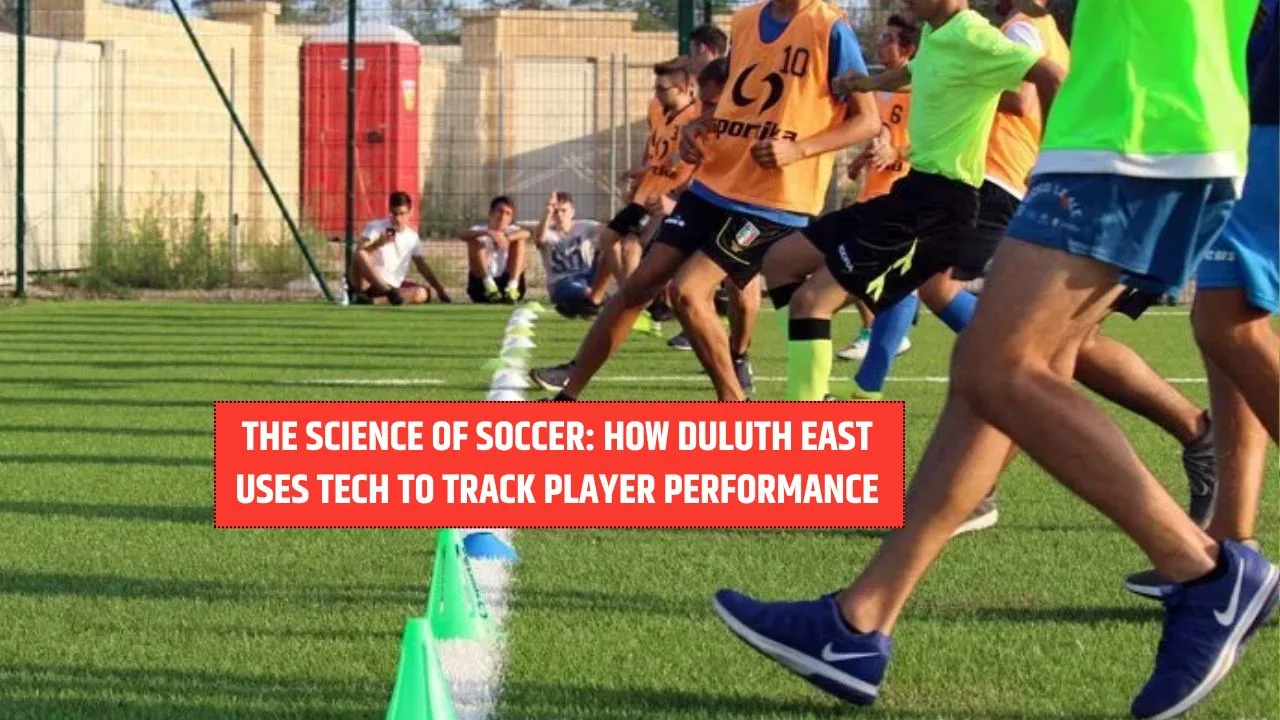 The Science of Soccer: How Duluth East Uses Tech to Track Player Performance